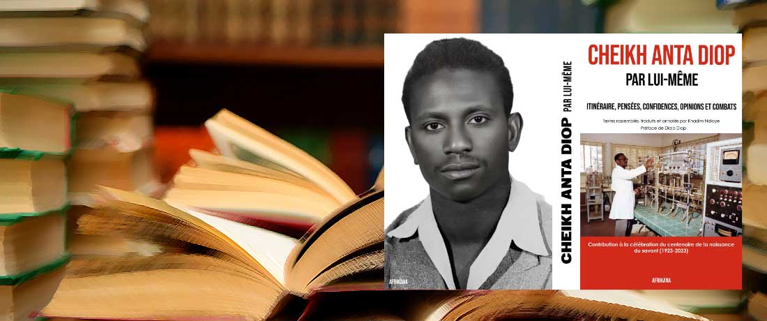 Cheikh Anta Diop Par lui-même : Itinéraire, pensées, confidences, opinions et combats